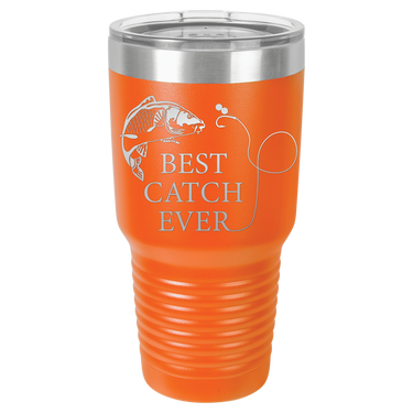 New Best Catch Ever Tumbler